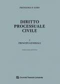 Diritto processuale civile. Vol. 1: Principi generali.