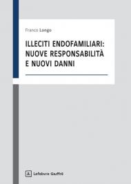 Illeciti endofamiliari: nuove responsabilità e nuovi danni