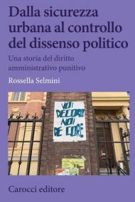 Dalla sicurezza urbana al controllo del dissenso politico. Una storia del diritto amministrativo punitivo