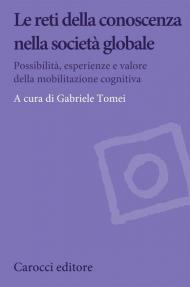 Le reti della conoscenza nella società globale. Possibilità, esperienze e valore della mobilitazione cognitiva