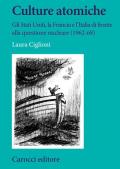 Culture atomiche. Gli Stati Uniti, la Francia e l'Italia di fronte alla questione nucleare (1962-68)
