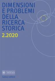 Dimensioni e problemi della ricerca storica. Rivista del Dipartimento di storia moderna e contemporanea dell'Università degli studi di Roma «La Sapienza» (2020). Vol. 2