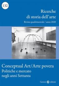 Ricerche di storia dell'arte (2020). Vol. 3: Conceptual art/arte povera. Politica e mercato negli anni Settanta.