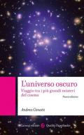 L' universo oscuro. Viaggio tra i più grandi misteri del cosmo. Nuova ediz.