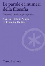 Le parole e i numeri della filosofia. Concetti, pratiche, prospettive