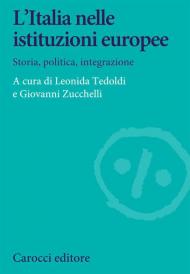 L' Italia nelle istituzioni europee. Storia, politica, integrazione