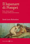 Il lupanare di Pompei. Sesso, classe e genere ai margini della società romana