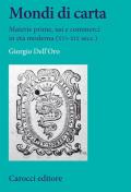 Mondi di carta. Materie prime, usi e commerci in età moderna (XVI-XIX secc.)