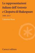 Le rappresentazioni italiane dell'«Antonio e Cleopatra» di Shakespeare. 1888-2015