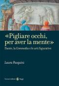 «Pigliare occhi, per aver la mente». Dante, la «Commedia» e le arti figurative