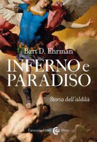 Inferno e paradiso. Storia dell'aldilà