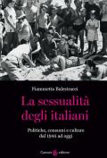 La sessualità degli italiani. Politiche, consumi e culture dal 1945 ad oggi