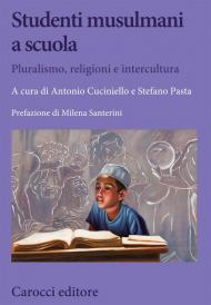 Studenti musulmani a scuola. Pluralismo, religioni e intercultura