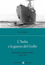 Italia e la guerra del golfo. Istituzioni, partiti, società (1990-91) (L')