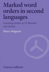 Marked word orders in second languages. Learning syntax in L2 Russian and Italian