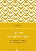 Il pittore come personaggio. Itinerari nella narrativa italiana contemporanea