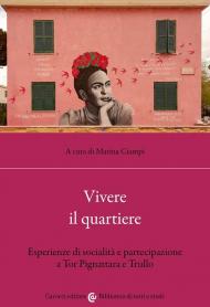 Vivere il quartiere. Esperienze di socialità e partecipazione a Tor Pignattara e Trullo