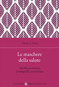 Le maschere della salute. Dal Rinascimento ai tempi del coronavirus