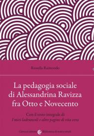La pedagogia sociale di Alessandrina Ravizza fra Otto e Novecento. Con il testo integrale di «I miei ladruncoli e altre pagine di vita vera»