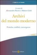 Archivi del mondo moderno. Pratiche, conflitti, convergenze