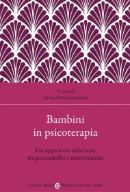 Bambini in psicoterapia. Un approccio adleriano tra psicoanalisi e neuroscienze