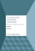 Le università nell'Italia medievale. Cultura, società e politica (secoli XII-XV)