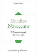 Un altro Novecento. L'Europa orientale dal 1919 a oggi