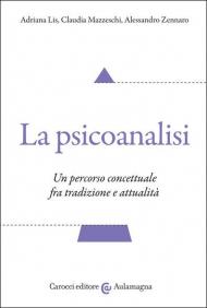 La psicoanalisi. Un percorso concettuale fra tradizione e attualità