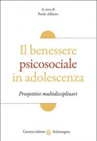 Il benessere psicosociale in adolescenza. Prospettive multidisciplinari