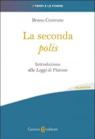 La seconda «polis». Introduzione alle «Leggi» di Platone