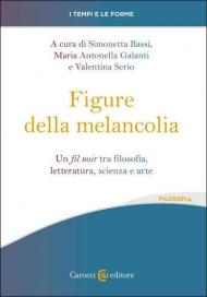 Le figure della melancolia. Un fil noir tra filosofia, letteratura, scienza e arte