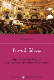 Prove di fiducia. Il Presidente della Camera e il parlamentarismo nel periodo statutario