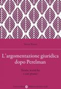 L' argomentazione giuridica dopo Perelman. Teorie, tecniche e casi pratici