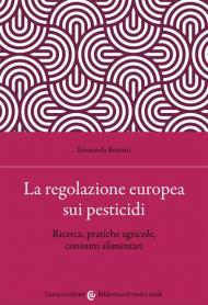 La regolazione europea sui pesticidi. Ricerca, pratiche agricole, consumi alimentari