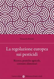 La regolazione europea sui pesticidi. Ricerca, pratiche agricole, consumi alimentari