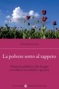 La polvere sotto al tappeto. Il discorso pubblico sulle droghe tra evidenze scientifiche e ipocrisie