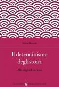 Il determinismo degli stoici. Alle origini di un'idea