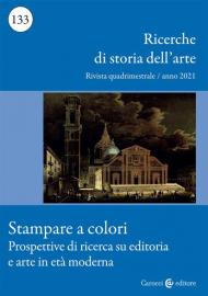 Ricerche di storia dell'arte (2021). Vol. 133: Stampare a colori. Prospettive di ricerca su editoria e arte in età moderna.