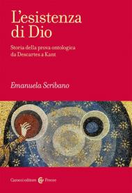 L' esistenza di Dio. Storia della prova ontologica da Descartes a Kant