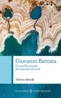 Giovanni Battista. Un profilo storico del maestro di Gesù