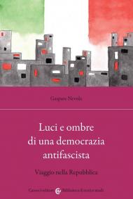 Luci e ombre di una democrazia antifascista. Viaggio nella Repubblica