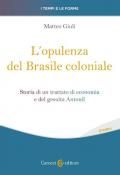 Opulenza del Brasile coloniale. Storia di un trattato di economia e del gesuita Antonil (L')