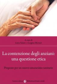 La contenzione degli anziani: una questione etica. Proposte per un nuovo umanesimo sanitario