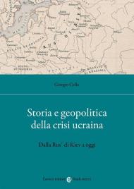 Storia e geopolitica della crisi ucraina. Dalla Rus' di Kiev a oggi