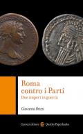 Roma contro i Parti. Due imperi in guerra
