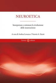 Neuroetica. Interpretare e orientare la rivoluzione delle neuroscienze