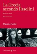 Grecia secondo Pasolini. Mito e cinema. Nuova ediz. (La)