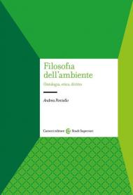 Filosofia dell'ambiente. Ontologia, etica, diritto