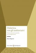 Didattica con gli audiovisivi. Teorie, strumenti e pratiche per l'insegnamento