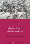 Magia e scienza nell'età moderna. Spiriti, effluvi e fenomeni occulti